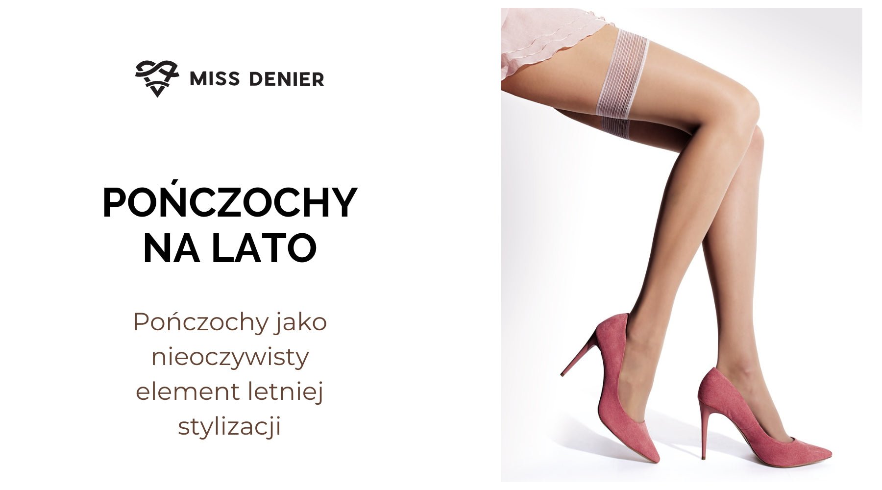 Pończochy jako nieoczywisty element letniej stylizacji